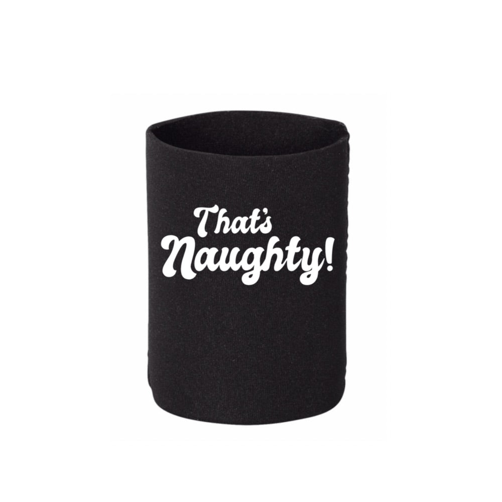 That’s Naughty Koozie - 3 colors