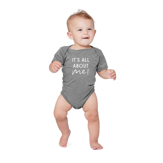 Baby It’s all about me! Short Sleeve Onesie